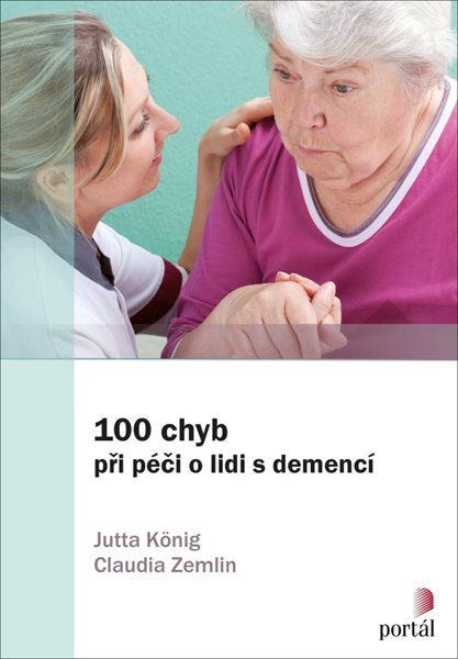 100 chyb při péči o lidi s demencí - König Jutta