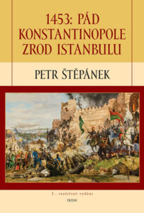 1453: Pád Konstantinopole – Zrod Istanbulu - Štěpánek Petr