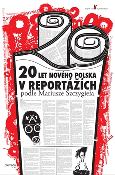 20 let nového Polska - Mariusz Szczygiel - 16x23