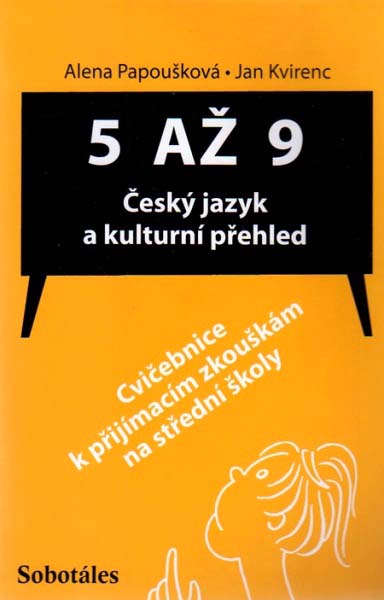 5. až 9. r.  Český jazyk a kukturní přehled - cvičebnice k přijímacím zkouškám na SŠ - Papošková A.
