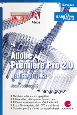 Adobe Premiere Pro 2.0 - praktický průvodce - Pecinovský Josef