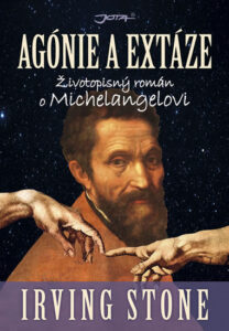 Agónie a extáze - Životopisný román o Michelangelovi - Stone Irving