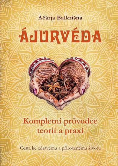 Ájurvéda - Kompletní průvodce teorií a praxí - Balkrišna Ačárja