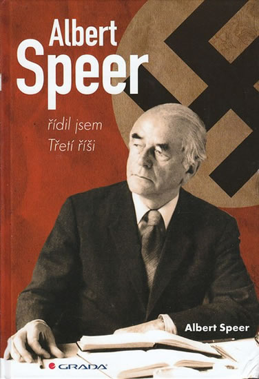 Albert Speer - řídil jsem Třetí říši - Speer Albert