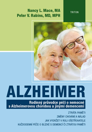 Alzheimer - Rodinný průvodce péčí o nemocné s Alzheimerovou chorobou a jinými demencemi - Mace Nancy L.