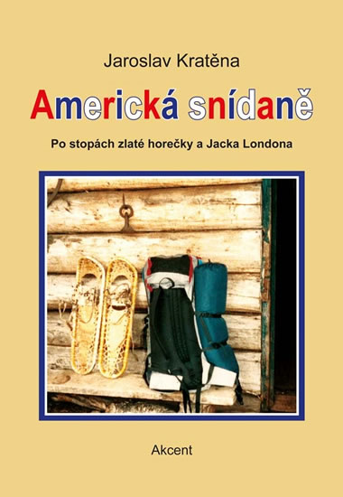 Americká snídaně - Po stopách zlaté horečky a Jacka Londona - Kratěna Jaroslav