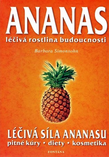 Ananas - Léčivá rostlina budoucnosti - Simonsohnová Barbara