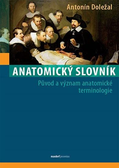 Anatomický slovník - Původ a význam anatomické terminologie - Doležal Antonín