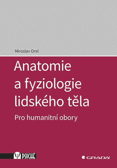 Anatomie a fyziologie lidského těla - Pro humanitní obory - Orel Miroslav