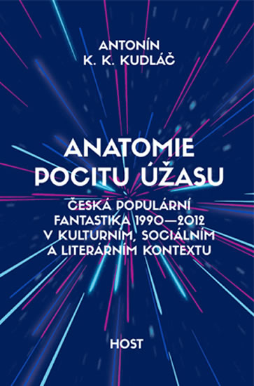 Anatomie pocitu úžasu - Česká populární fantastika 1990-2012 v kontextu kulturním