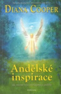 Andělské inspirace - Jak změnit svůj svět pomocí andělů - Cooper Diana