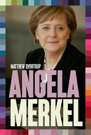Angela Merkelová - nejvlivnější evropský politik - Qvortrup Matthew
