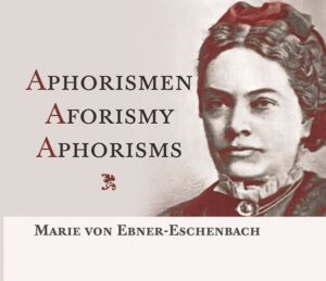 Aphorismen / Aforismy / Aphorisms - von Ebner-Eschenbachová Marie