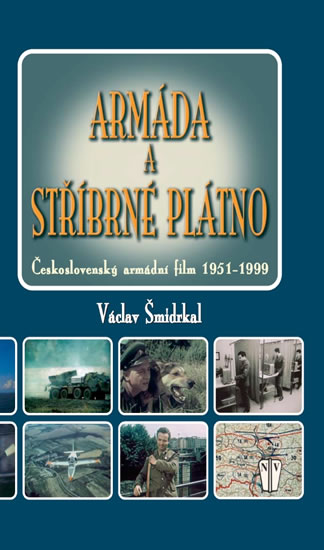 Armáda a stříbrné plátno - Československý armádní film 1951-1999 - Šmidrkal Václav - 16