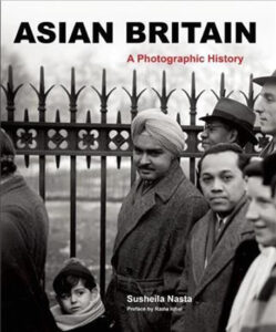 Asian Britain - A Photographic History - Nasta Susheila