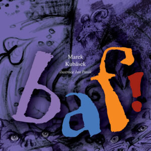 BAF! - Ilustrovaná kniha básniček a říkadel pro děti - Kubásek Marek - 18