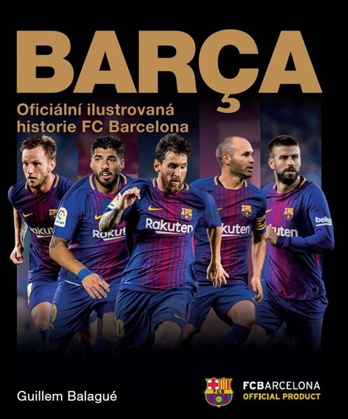 Barca: oficiální ilustrovaná historie FC Barcelona - Guillem Balague - 23x28 cm