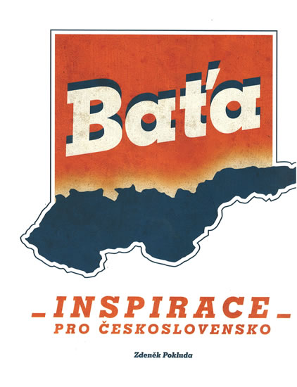 Baťa - Inspirace pro Československo - Pokluda Zdeněk