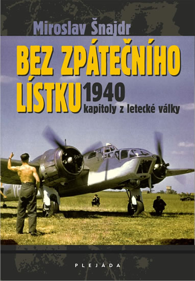 Bez zpátečního lístku 1940 - kapitoly z letecké války - Šnajdr Miroslav - 16