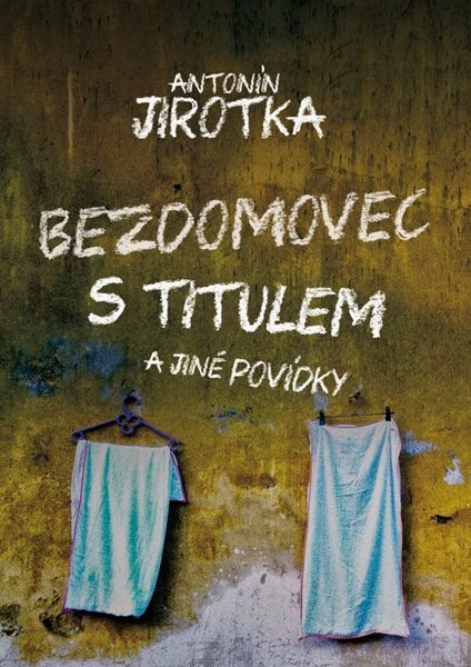 Bezdomovec s titulem - Zdeněk Antonín Jirotka - 15x21