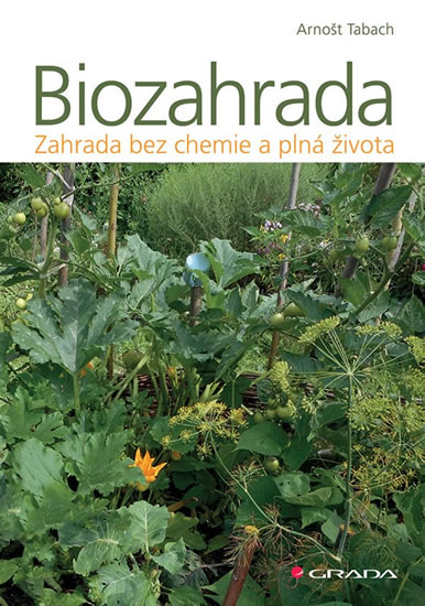 Biozahrada - Zahrada bez chemie a plná života - Tabach Arnošt
