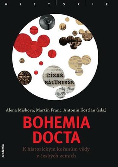 Bohemia docta - K historickým kořenům vědy v českých zemích - Míšková Alena