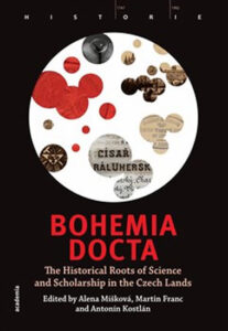 Bohemia docta - The Historical Roots of Science and Scholarschip in the Czech Lands - Míšková Alena