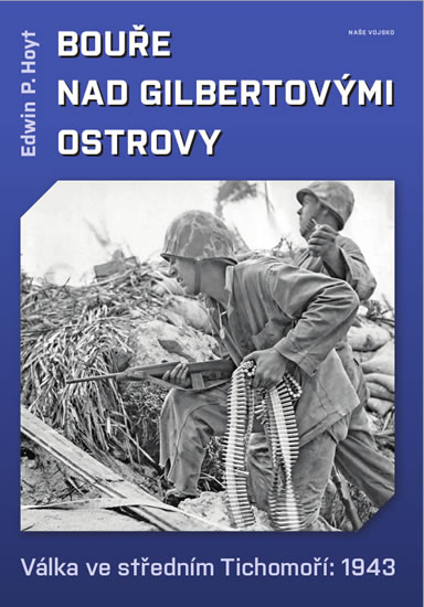 Bouře nad Gilbertovými ostrovy - Válka ve středním Tichomoří: 1943 - Hoyt Edwin P.