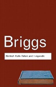 British Folk Tales and Legends - Briggs Katharine