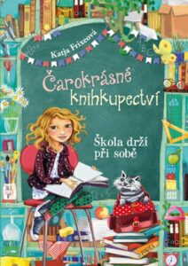 Čarokrásné knihkupectví: Škola drží při sobě - Frixeová Katja