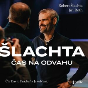 Čas na odvahu - audioknihovna - Šlachta Robert; Roth Jiří