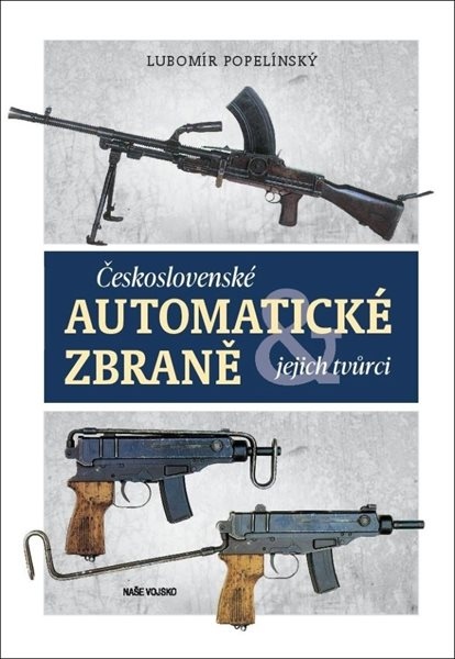 Československé automatické zbraně - Popelínský Lubomír - 21x15 cm