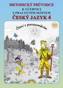 Český jazyk 4 - metodická příručka pro 4. ročník ZŠ - Čtení s porozuměním - Mgr. I. Valaškovčáková - A4