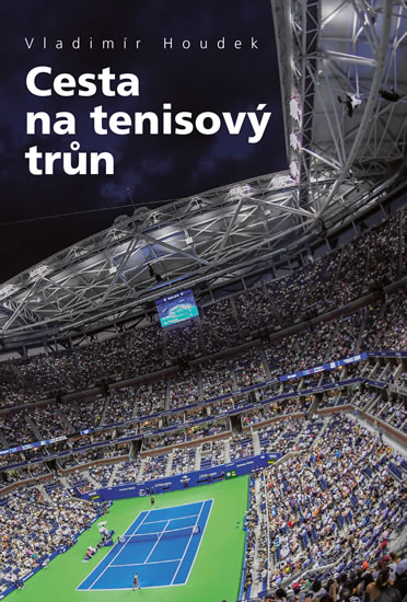 Cesta na tenisový trůn - Houdek Vladimír