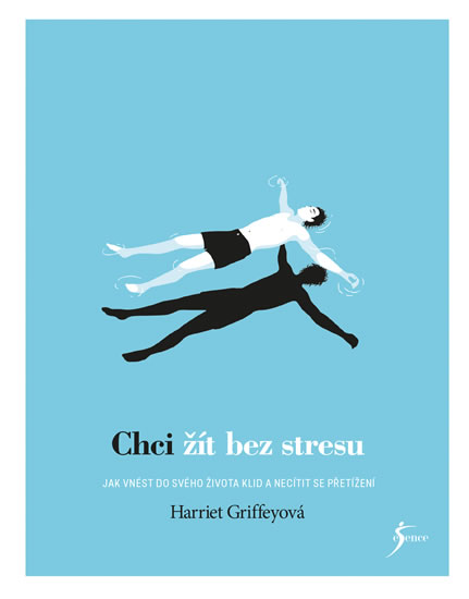 Chci žít bez stresu - Griffeyová Harriet
