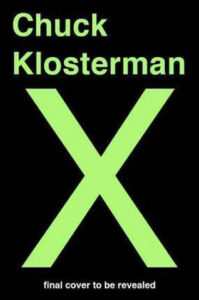 Chuck Klosterman X : A Highly Specific