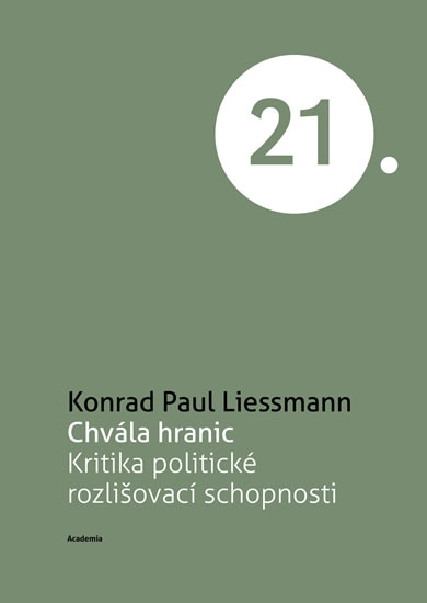 Chvála hranic - Kritika politické rozlišovací schopnosti - Liessmann Konrad Paul - 15