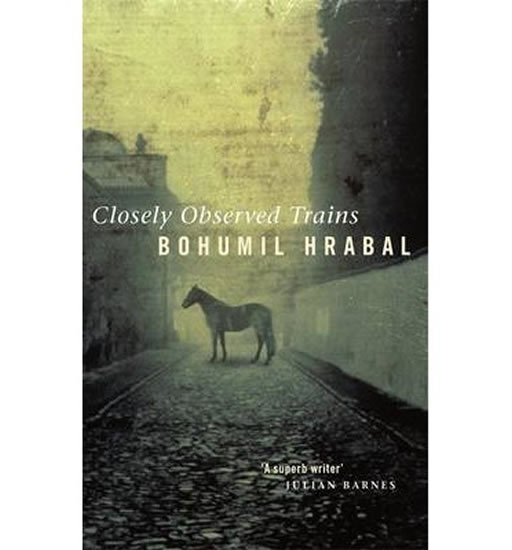 Closely Observed Trains - Hrabal Bohumil