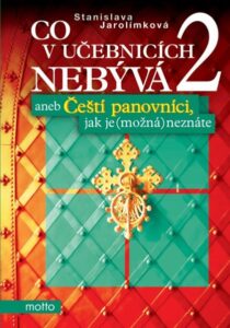 Co v učebnicích nebývá 2 aneb Čeští panovníci