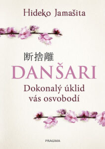 Danšari - Dokonalý úklid vás osvobodí - Jamašita Hideko