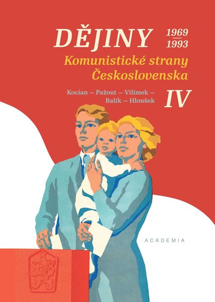 Dějiny Komunistické strany Československa IV. 1969-1993 - Kocian Jiří a kolektiv