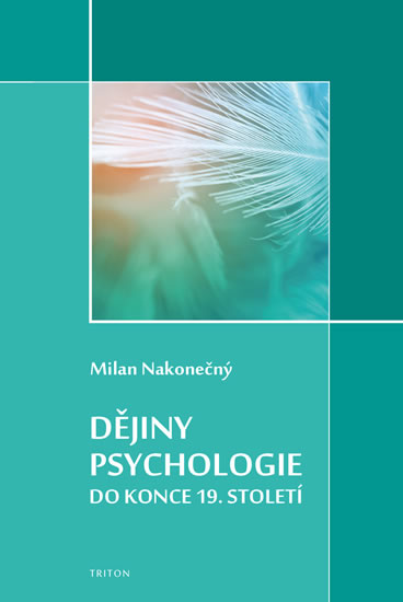 Dějiny psychologie do konce 19. století - Nakonečný Milan