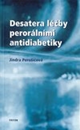 Desatero léčby perorálními antidiabetiky - Perušičová Jindra