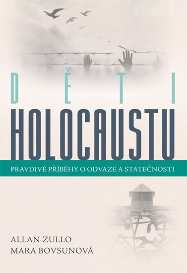 Děti holocaustu - Pravdivé příběhy o odvaze a statečosti - Zullo Allan