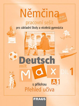 Deutsch mit Max 1 - Němčina pro ZŠ a víceletá gymnázia /A1/-pracovní sešit s přílohou učiva - Fišarová Olga