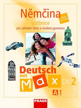 Deutsch mit Max 2 - Němčina pro ZŠ a víceletá gymnázia /A1/ učebnice - Fišarová O.