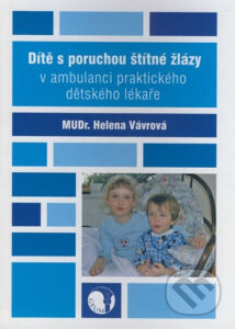 Dítě s poruchou štítné žlázy v ambulanci praktického dětského lékaře - Vávrová Helena - 15x21