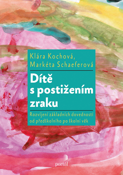 Dítě s postižením zraku - Klára Kochová; Markéta Schaeferová - 15x21 cm