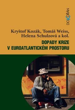 Dopady krize v euroatlantickém prostoru - Kryštof Kozák; Tomáš Weiss; Helena Schultzová - 14x21 cm