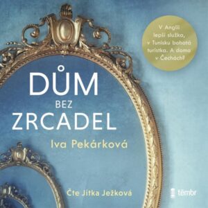 Dům bez zrcadel - audioknihovna - Pekárková Iva